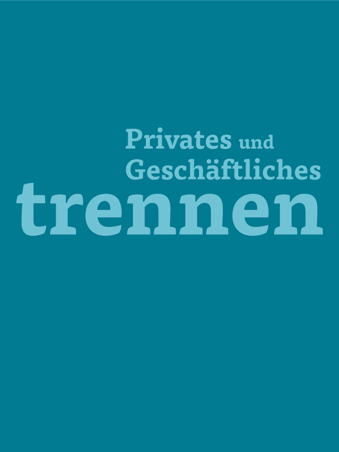Privates und Geschäftliches trennen