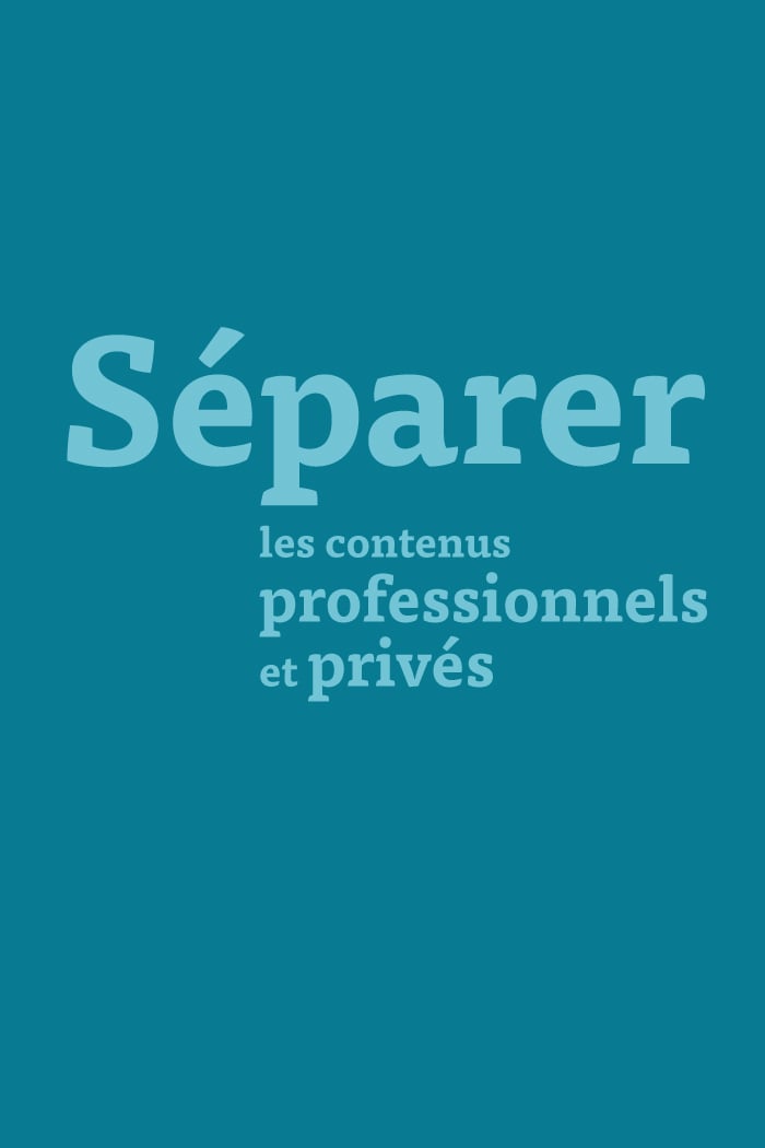 Séparer les contenus professionnels et privés